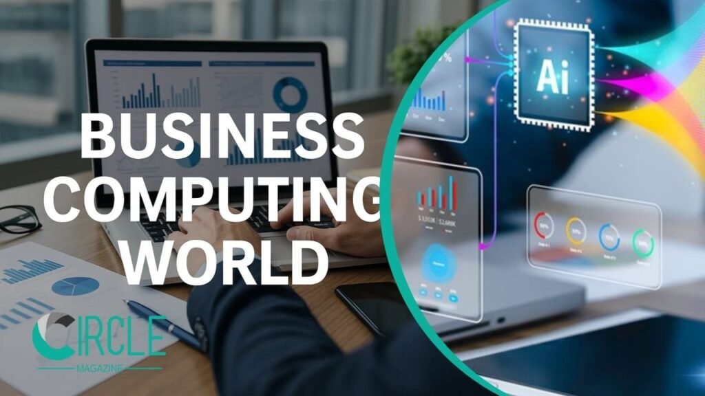 Business Computing World Explained: The Future of Smart Enterprises business computing world